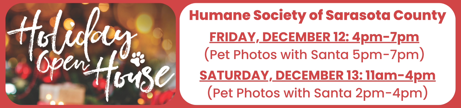 HOLIDAY OPEN HOUSE, December 12 and 13